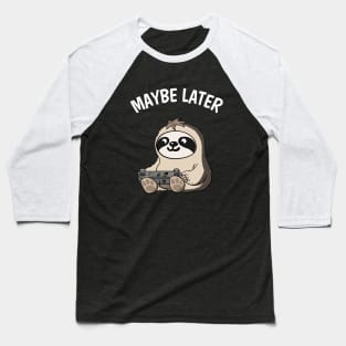 Maybe Later Cute Gamer Sloth Fun Gaming Baseball T-Shirt